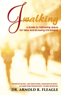 J-Walking: A Guide to Following Jesus for New and Growing Christians