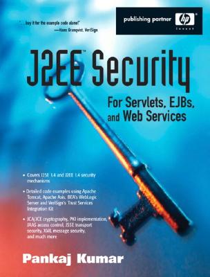 J2EE Security for Servlets, EJBs, and Web Services: Applying Theory and Standards to Practice - Kumar, Pankaj
