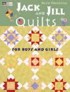 Jack and Jill Quilts: For Boys and Girls