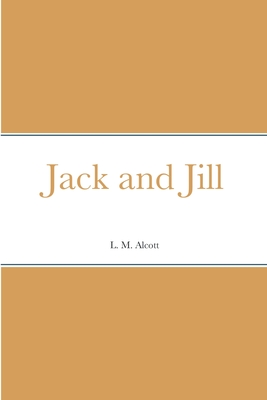 Jack and Jill - Alcott, L M