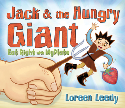 Jack and the Hungry Giant Eat Right with Myplate - Leedy, Loreen