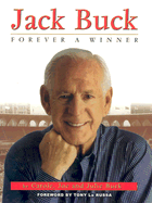 Jack Buck: Forever a Winner - Buck, Carole, and Buck, Joe, and Buck, Julie