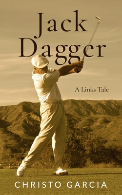 Jack Dagger: A Links Tale - Garcia, Christo