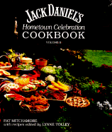 Jack Daniel's Hometown Celebration Cookbook: Volume II - Mitchamore, Pat, and Tolley, Lynne (Editor)