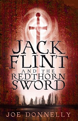 Jack Flint and the Redthorn Sword - Donnelly, Joe