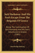 Jack Harkaway And His Son's Escape From The Brigands Of Greece: Being The Continuation Of Jack Harkaway And His Son's Adventures In Greece (1901)