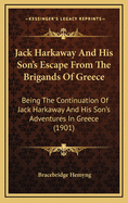 Jack Harkaway And His Son's Escape From The Brigands Of Greece: Being The Continuation Of Jack Harkaway And His Son's Adventures In Greece (1901)