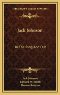 Jack Johnson in the ring and out