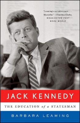 Jack Kennedy: The Education of a Statesman - Leaming, Barbara