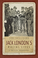 Jack London's Racial Lives: A Critical Biography