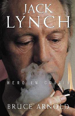 Jack Lynch: Hero in Crisis - Arnold, Bruce, Mr.