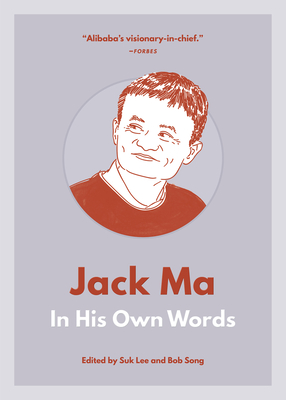 Jack Ma: In His Own Words - Lee, Suk (Editor), and Song, Bob (Editor)