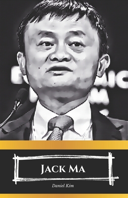 Jack Ma La era de Jack: el ascenso de Alibaba y el futuro de la innovaci?n mundial: Una visi?n desde dentro de la revoluci?n digital liderada por Jack Ma - Kim, Daniel