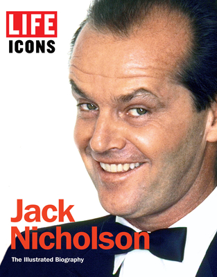 Jack Nicholson: The Illustrated Biography - The Editors of Life