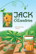 Jack O'Lantern: Life Cycle Series Book 3