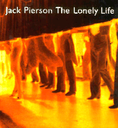 Jack Pierson: The Lonely Life(cl) - Pierson, Jack, and Weiermair, Peter (Editor)