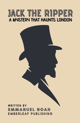 Jack the Ripper: A Mystery That Haunts London - Noah, Emmanuel