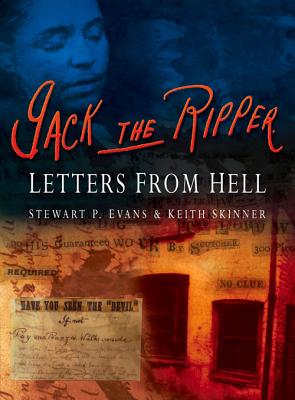 Jack the Ripper: Letters from Hell - Evans, Stewart P, and Skinner, Keith, and Fido, Martin (Foreword by)