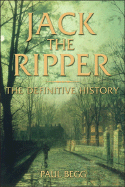 Jack the Ripper: The Definitive History