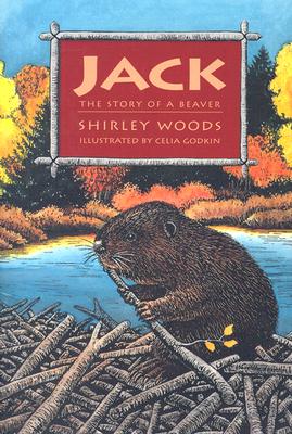 Jack: The Story of a Beaver - Woods, Shirley E