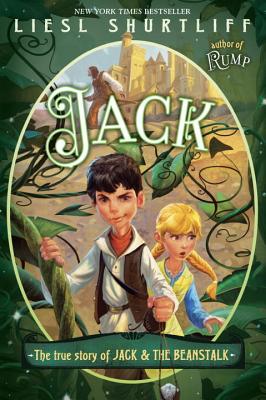 Jack: The True Story of Jack and the Beanstalk - Shurtliff, Liesl