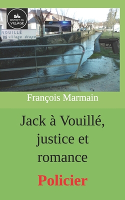 Jack ? Vouill?, justice et romance: Policier - Marmain, Fran?ois