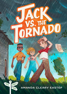 Jack vs. the Tornado: Tree Street Kids (Book 1) - Cleary Eastep, Amanda