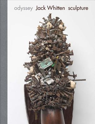 Jack Whitten: Odyssey: Sculpture 1963-2017 - Whitten, Jack (Text by), and Siegel, Katy (Text by), and Baum, Kelly (Text by)