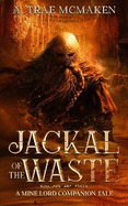 Jackal of the Waste: A Mine Lord Companion Tale