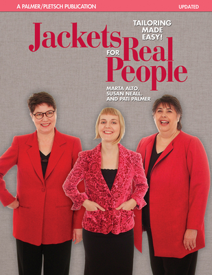 Jackets for Real People: Tailoring Made Easy! - Alto, Marta, and Neall, Susan, and Palmer, Pati