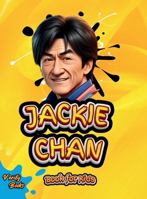 Jackie Chan Book for Kids: The little Dragons Journey (The Ultimate biography of Jackie Chan for kids). - Books, Verity