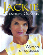 Jackie Kennedy Onassis: Woman of Courage