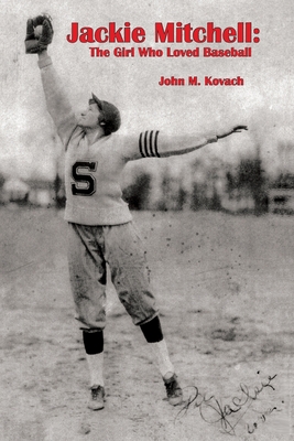 Jackie Mitchell: The Girl Who Loved Baseball - Kovach, John M, and Stone, Karen Paul (Designer)
