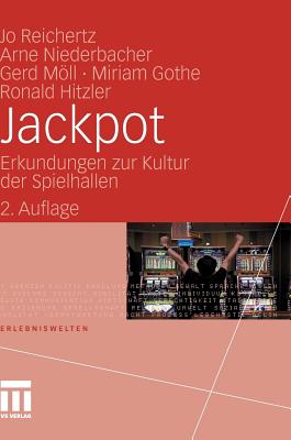 Jackpot: Erkundungen Zur Kultur Der Spielhallen - Reichertz, Jo, and Niederbacher, Arne, and Mll, Gerd