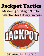Jackpot Tactics: Mastering Strategic Number Selection for Lottery Success