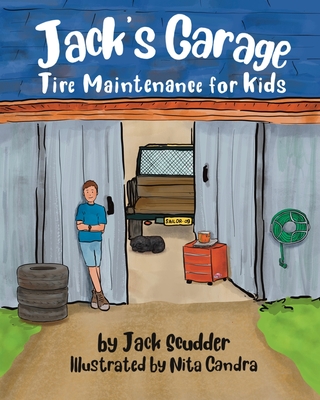 Jack's Garage: Tire Maintenance for Kids - Scudder, Jack