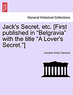 Jack's Secret, Etc. [First Published in "Belgravia" with the Title "A Lover's Secret."]