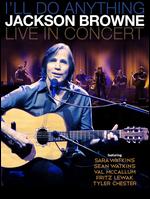 Jackson Browne: I'll Do Anything - Live in Concert [Blu-ray] - 