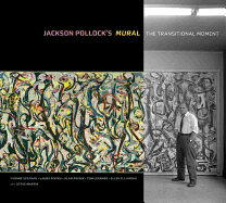 Jackson Pollock's Mural - The Transitional Moment