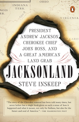 Jacksonland: President Andrew Jackson, Cherokee Chief John Ross, and a Great American Land Grab - Inskeep, Steve