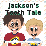 Jackson's Tooth Tale: Adventures of Leon & Jackson: Heartwarming Tales for Kids