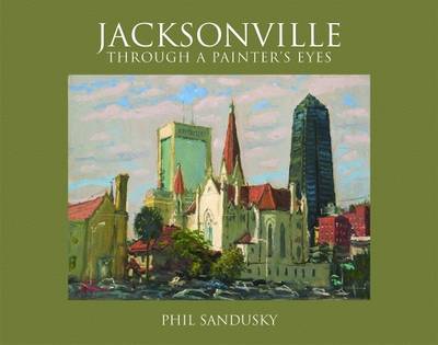 Jacksonville Through a Painter's Eyes - Sandusky, Phil