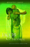 Jacob and the Prodigal: How Jesus Re-told Israel's Story