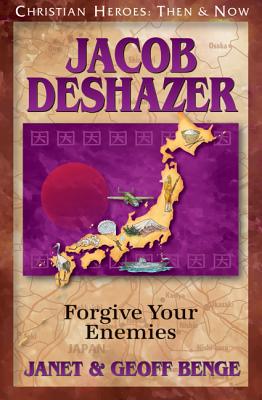 Jacob Deshazer: Forgive Your Enemies - Benge, Janet, and Geoff, Benge
