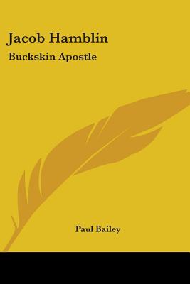 Jacob Hamblin: Buckskin Apostle - Bailey, Paul, Mr.