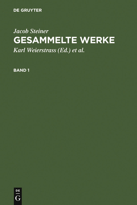 Jacob Steiner: Gesammelte Werke. Band 1 - Weierstrass, Karl (Editor), and Steiner, Jacob