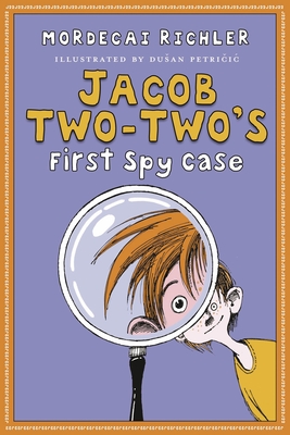 Jacob Two-Two's First Spy Case - Richler, Mordecai