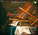 Jacob van Eyck: Der Fluyten Lust-hof (The Flute's Garden of Delights) [Selected Works]