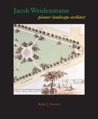 Jacob Weidenmann: Pioneer Landscape Architect - Favretti, Rudy J