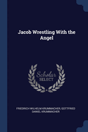 Jacob Wrestling with the Angel